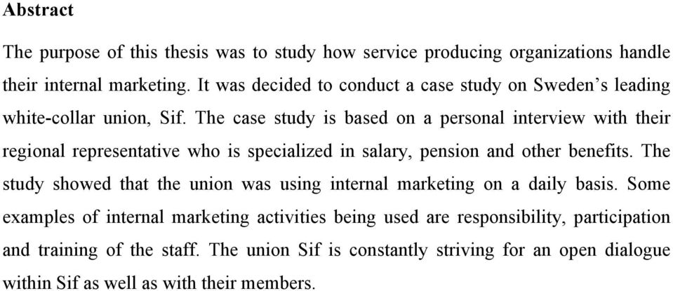 The case study is based on a personal interview with their regional representative who is specialized in salary, pension and other benefits.