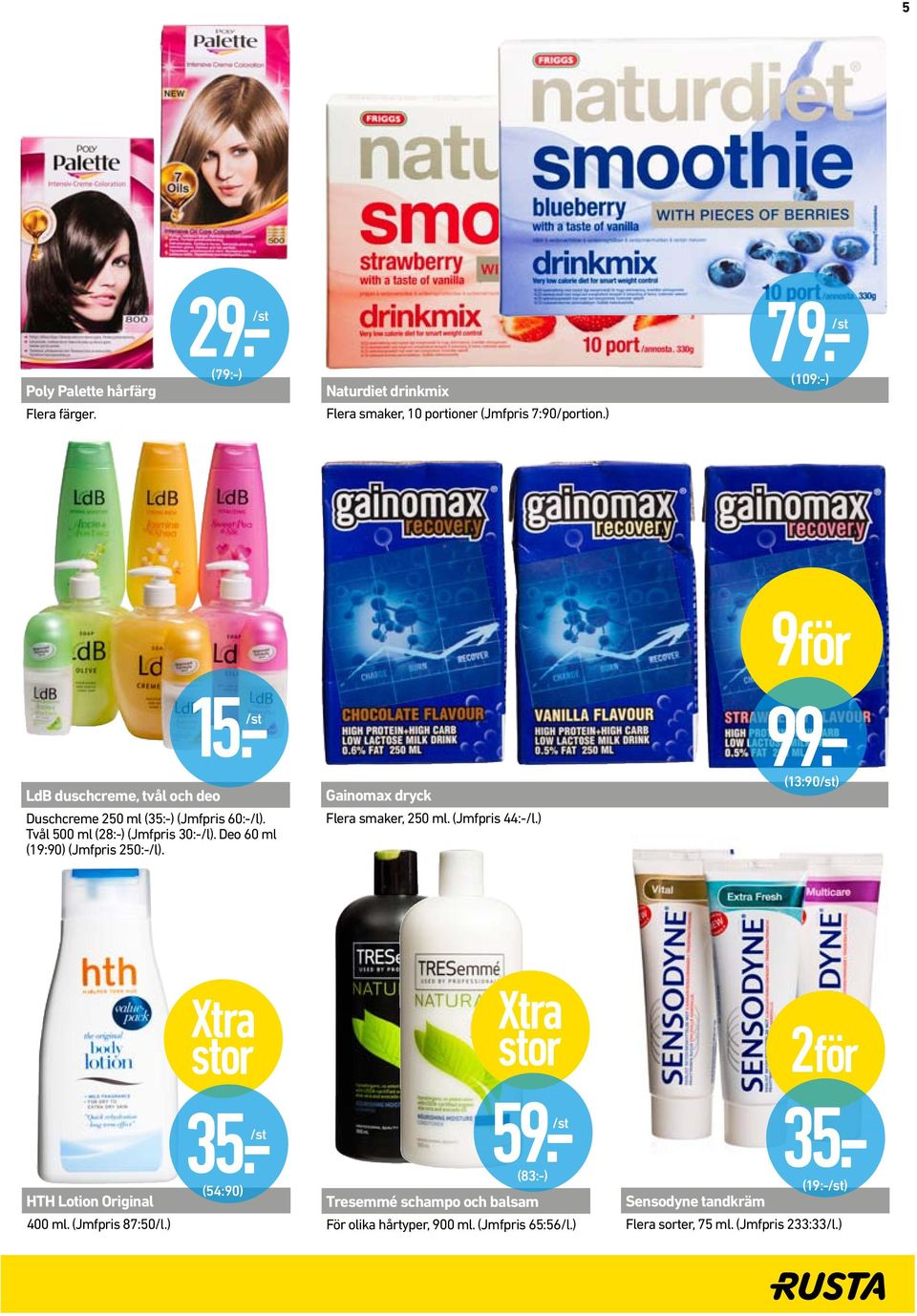 Deo 60 ml (19:90) (Jmfpris 250:-/l). Flera smaker, 250 ml. (Jmfpris 44:-/l.) HTH Lotion Original 400 ml. (Jmfpris 87:50/l.