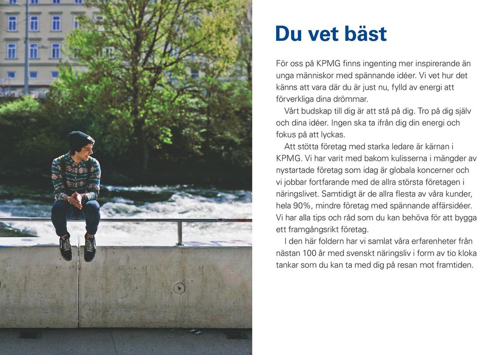Vi har varit med bakom kulisserna i mängder av nystartade företag som idag är globala koncerner och vi jobbar fortfarande med de allra största företagen i näringslivet.