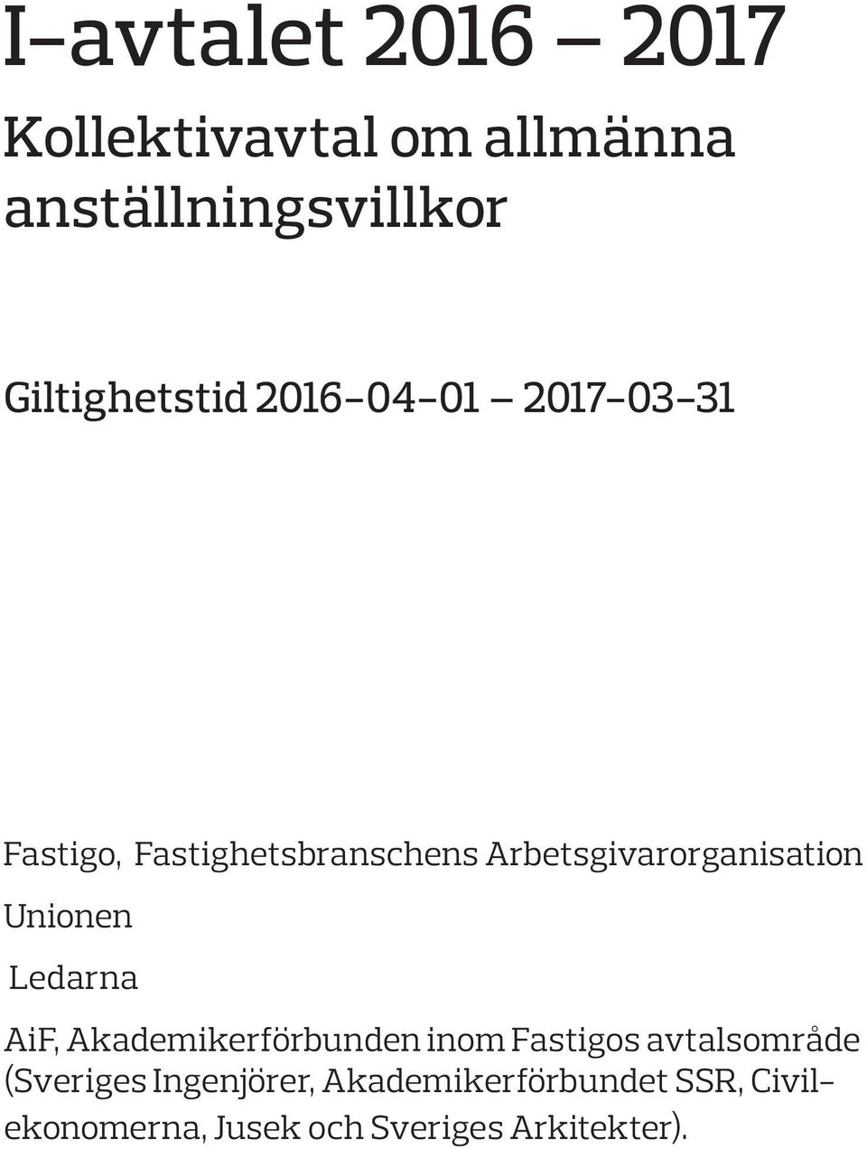 Unionen Ledarna AiF, Akademiker förbunden inom Fastigos avtalsområde (Sveriges