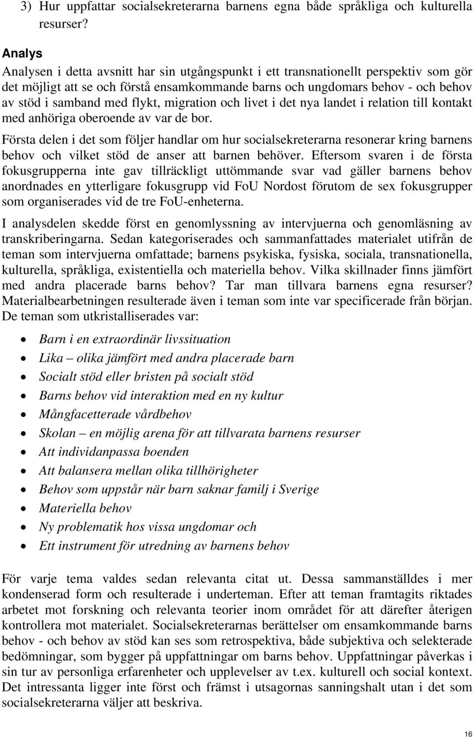 flykt, migration och livet i det nya landet i relation till kontakt med anhöriga oberoende av var de bor.