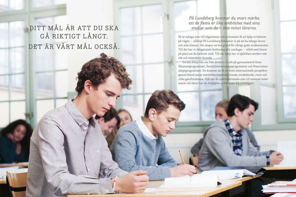 Det skapar en bra grund för riktigt goda studieresultat. Till det har vi obligatorisk läxläsning alla vardagar alltid med lärare på plats om du behöver stöd.