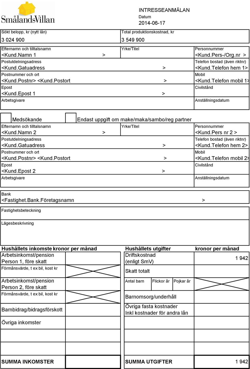 Telefon mobil 1> Civilstånd Anställningsdatum Medsökande Endast uppgift om make/maka/sambo/reg partner Efternamn och tilltalsnamn Yrke/Titel Personnummer <Kund.Namn 2 > <Kund.