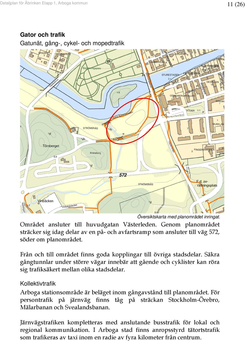 Säkra gångtunnlar under större vägar innebär att gående och cyklister kan röra sig trafiksäkert mellan olika stadsdelar.