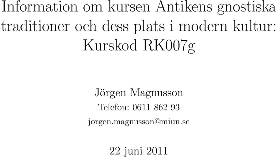 Kurskod RK007g Jörgen Magnusson Telefon: