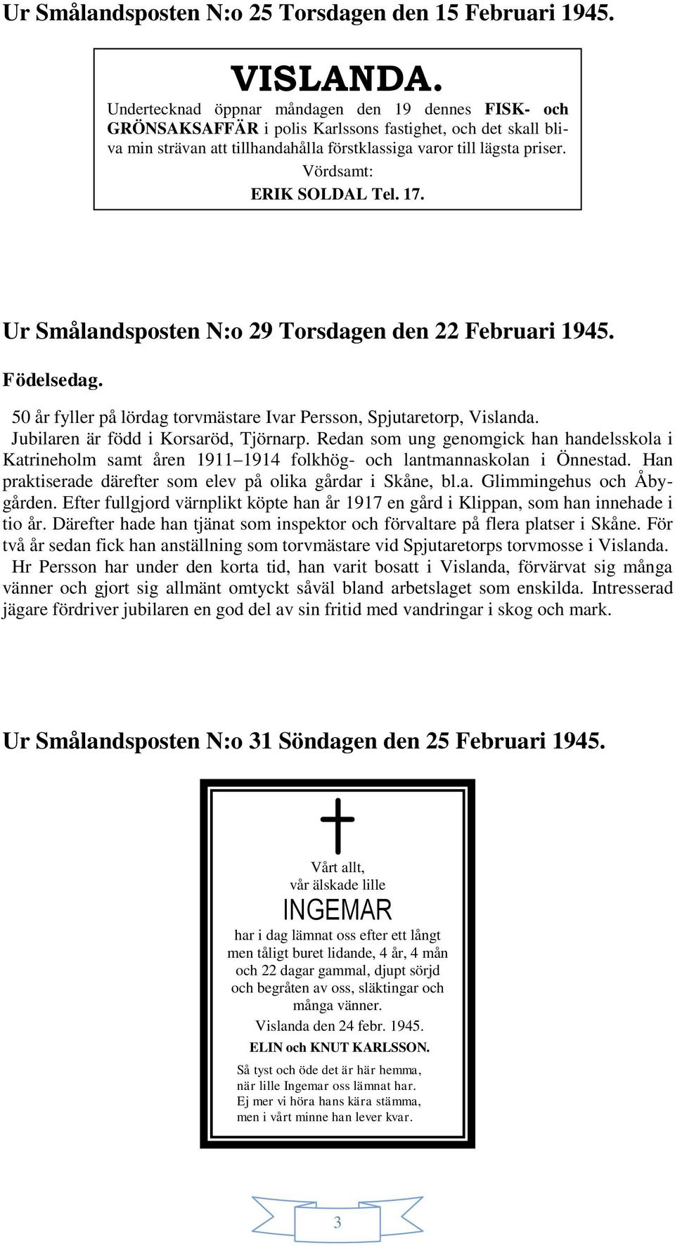 Vördsamt: ERIK SOLDAL Tel. 17. Ur Smålandsposten N:o 29 Torsdagen den 22 Februari 1945. Födelsedag.
