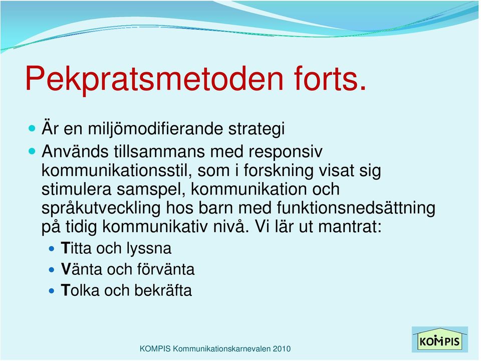 kommunikationsstil, som i forskning visat sig stimulera samspel, kommunikation