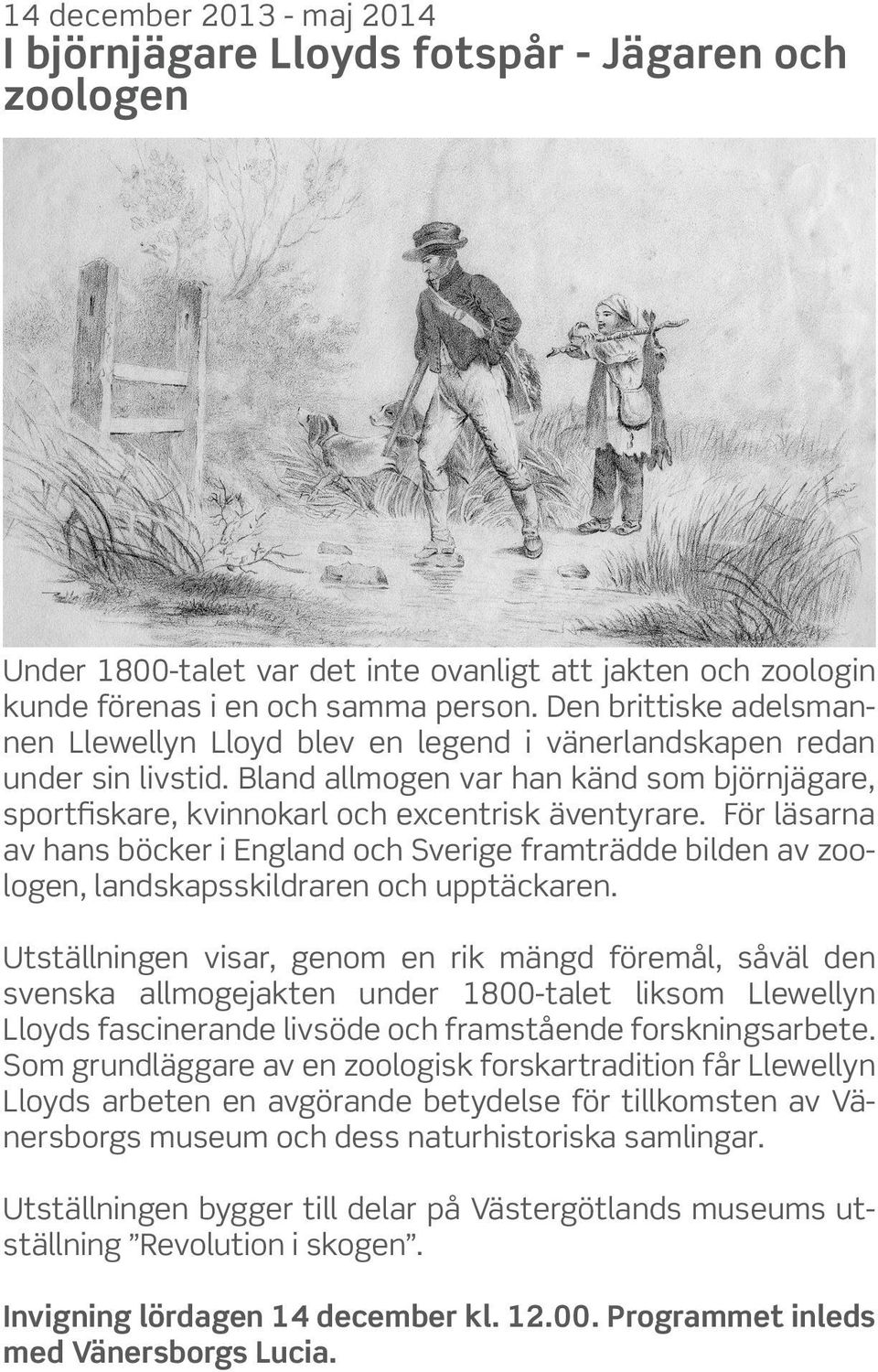 För läsarna av hans böcker i England och Sverige framträdde bilden av zoologen, landskapsskildraren och upptäckaren.