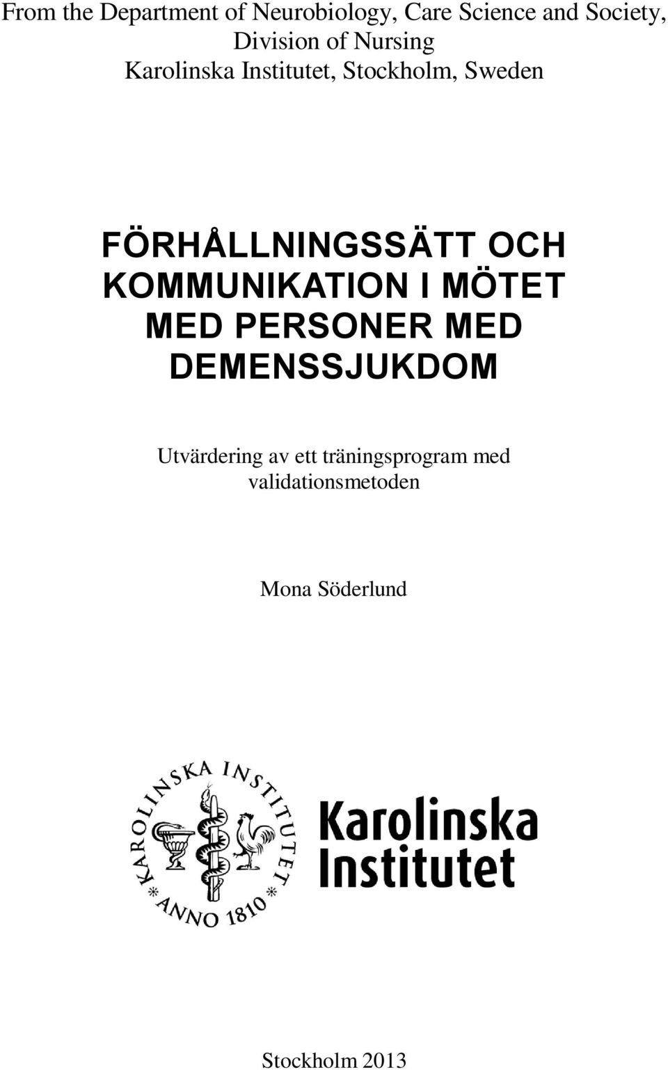 OCH KOMMUNIKATION I MÖTET MED PERSONER MED DEMENSSJUKDOM Utvärdering av