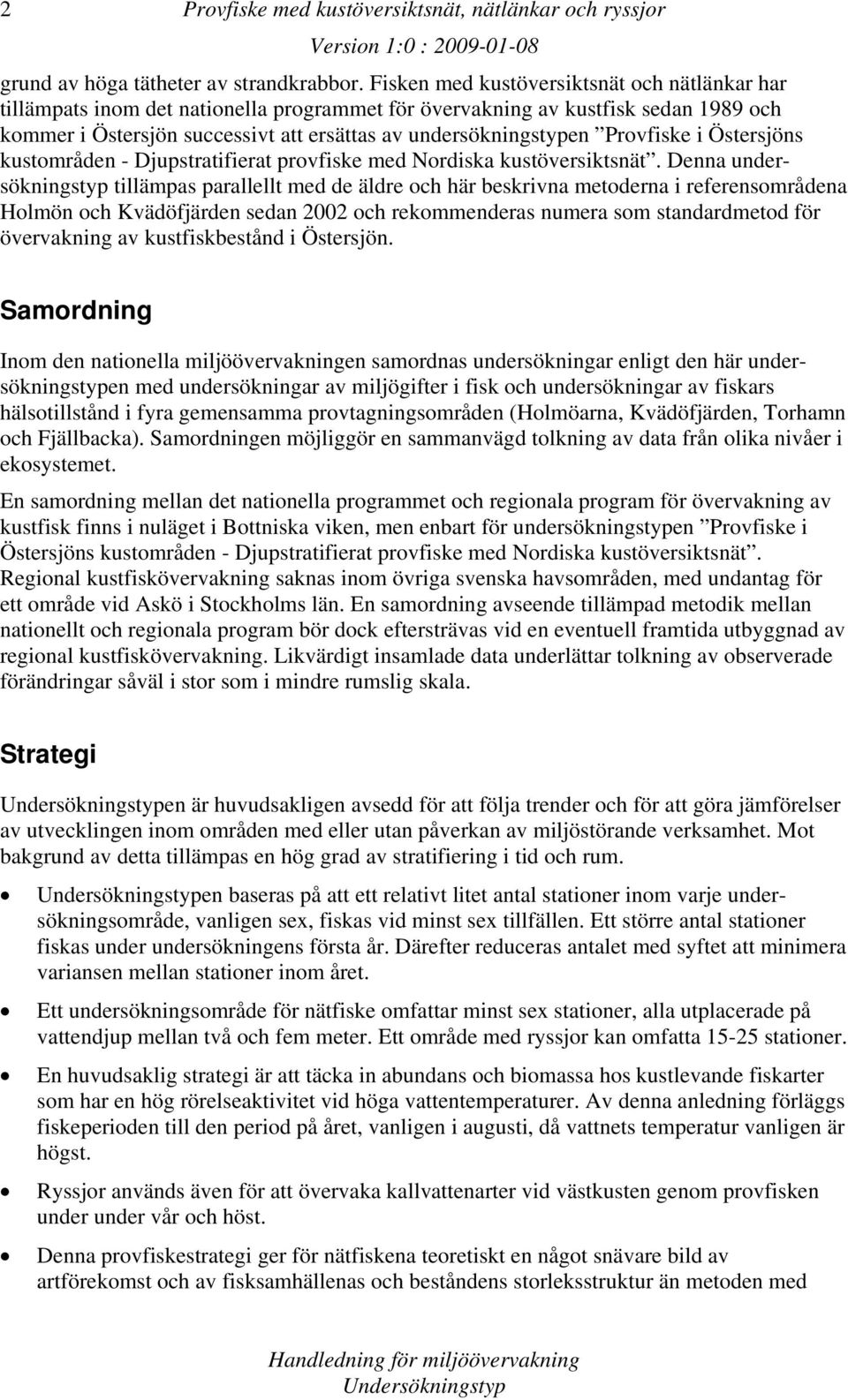 Provfiske i Östersjöns kustområden - Djupstratifierat provfiske med Nordiska kustöversiktsnät.