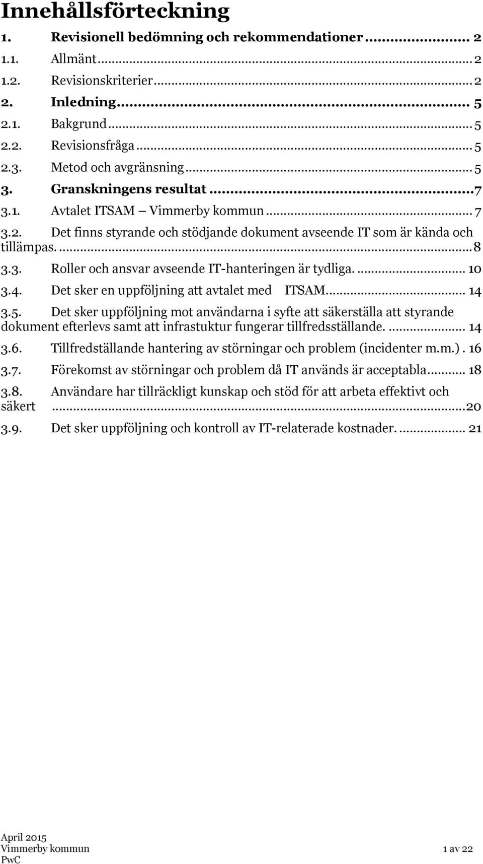 ... 10 3.4. Det sker en uppföljning att avtalet med ITSAM... 14 3.5.