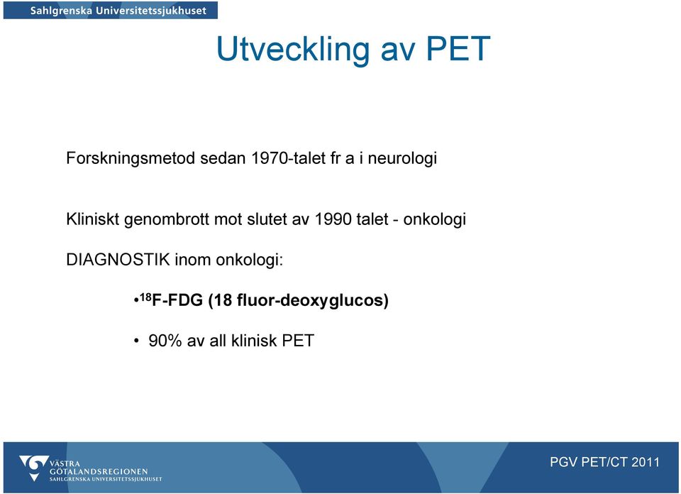 1990 talet - onkologi DIAGNOSTIK inom onkologi: 18