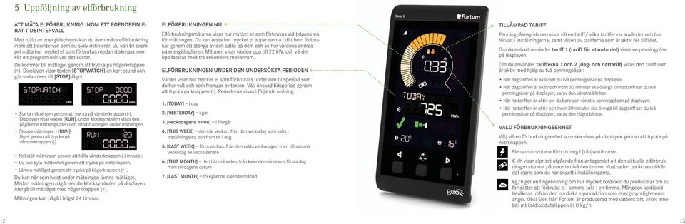 Displayen visar texten [STOPWATCH] en kort stund och går sedan över till [STOP]-läget.