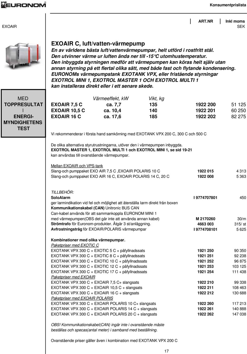 EURONOMs värmepumpstank EXOTANK VPX, eller fristående styrningar EXOTROL MINI 1, EXOTROL MASTER 1 OCH EXOTROL MULTI 1 kan installeras direkt eller i ett senare skede.