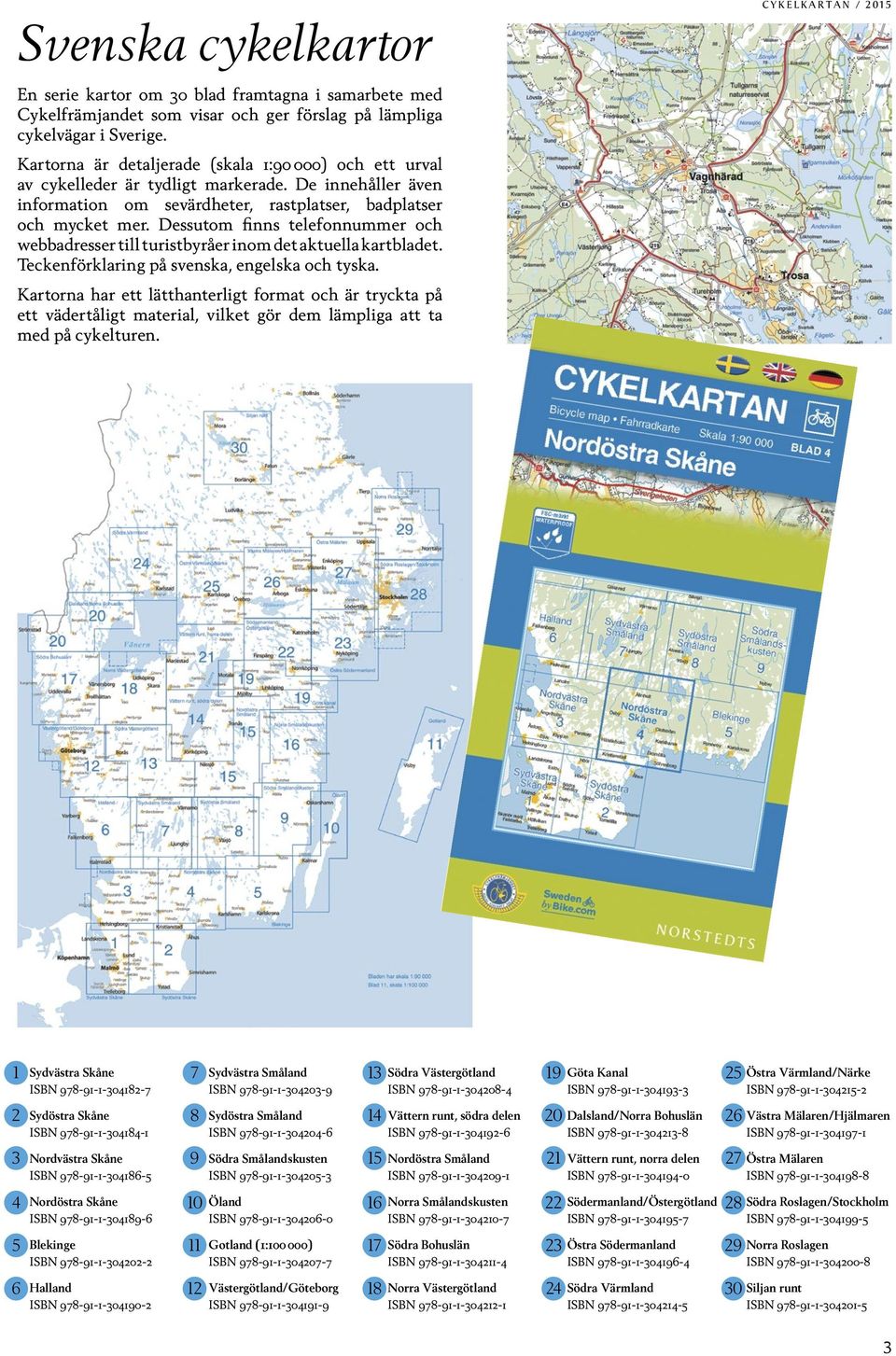 Dessutom finns telefonnummer och webbadresser till turistbyråer inom det aktuella kartbladet. Teckenförklaring på svenska, engelska och tyska.