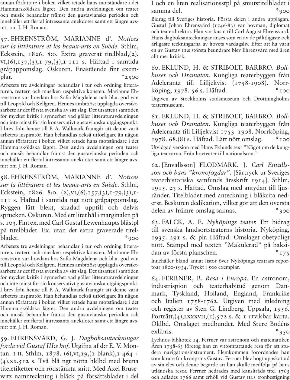 EHRENSTRÖM, MARIANNE d. Notices sur la littérature et les beaux-arts en Suède. Sthlm, Eckstein, 1826. 8:o. Extra graverat titelblad,(2), vi,(6),157,(3),1-79,(3),1-111 s.