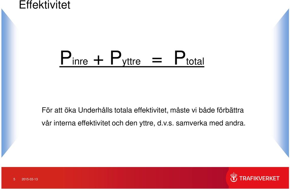 både förbättra vår interna effektivitet och