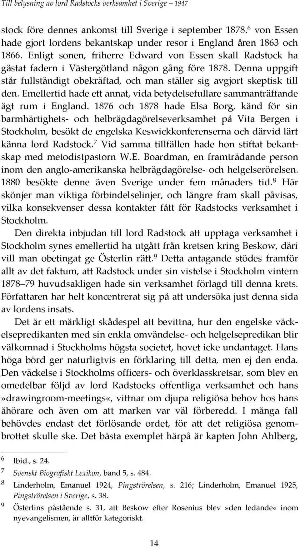 Emellertid hade ett annat, vida betydelsefullare sammanträffande ägt rum i England.