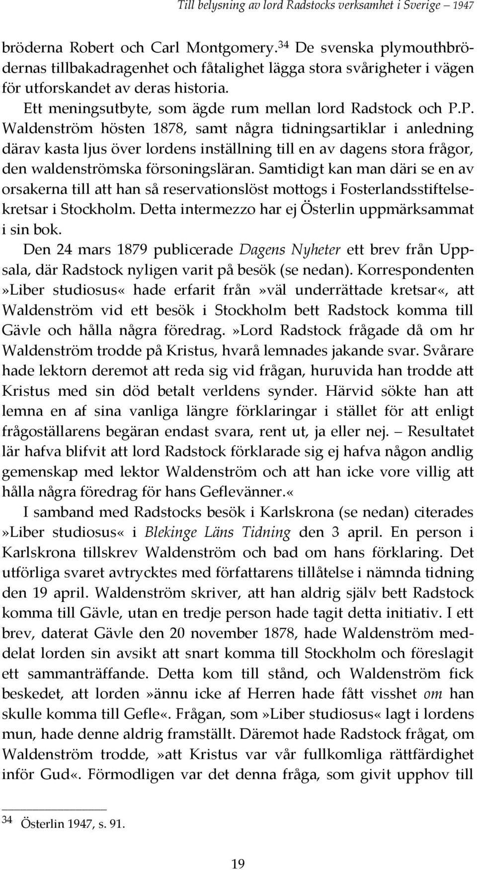 P. Waldenström hösten 1878, samt några tidningsartiklar i anledning därav kasta ljus över lordens inställning till en av dagens stora frågor, den waldenströmska försoningsläran.