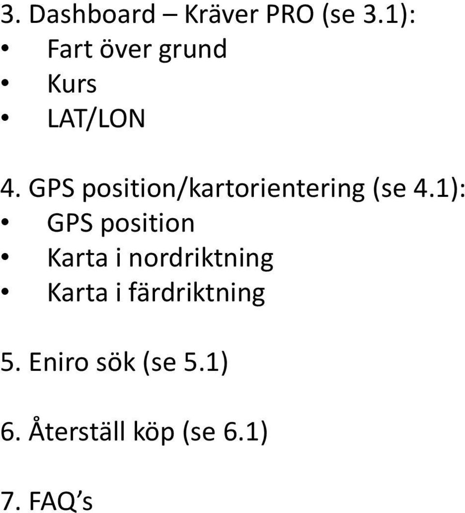 GPS position/kartorientering (se 4.