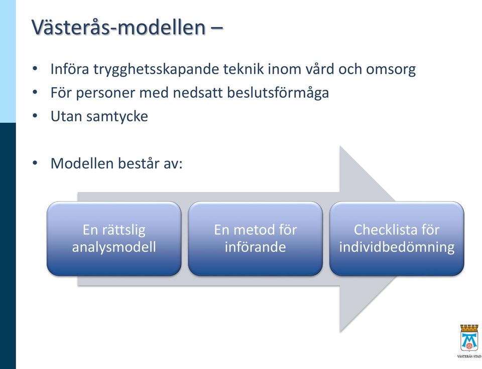 Utan samtycke Modellen består av: En rättslig