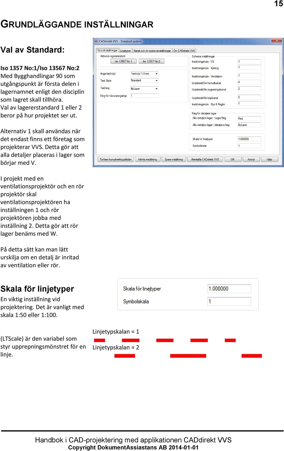 Detta gör att alla detaljer placeras i lager som börjar med V.