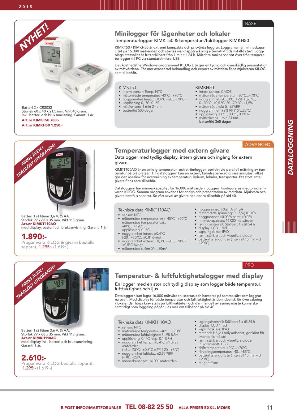 Mätdata tankas snabbt över från temperaturlogger till PC via standard micro-usb. Det kostnadsfria Windows-programmet KILOG Lite ger en tydlig och överskådlig presentation av mätvärdena.