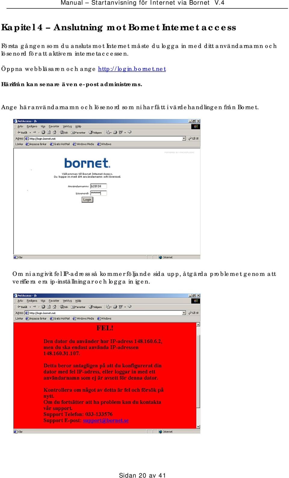 net Härifrån kan senare även e-post administreras.