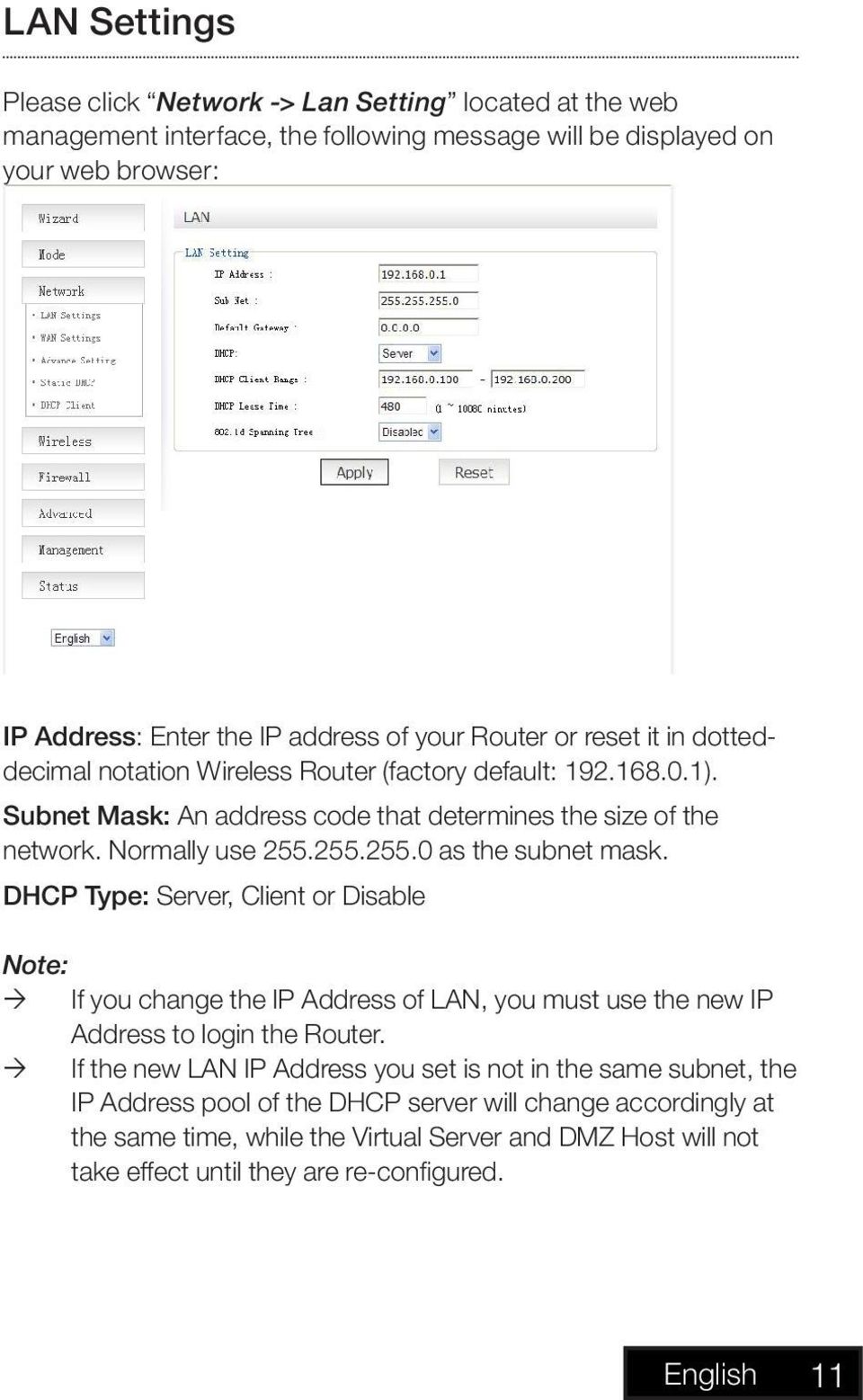 255.255.0 as the subnet mask. DHCP Type: Server, Client or Disable Note: If you change the IP Address of LAN, you must use the new IP Address to login the Router.