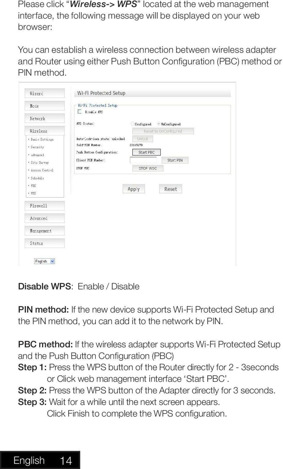 Disable WPS: Enable / Disable PIN method: If the new device supports Wi-Fi Protected Setup and the PIN method, you can add it to the network by PIN.