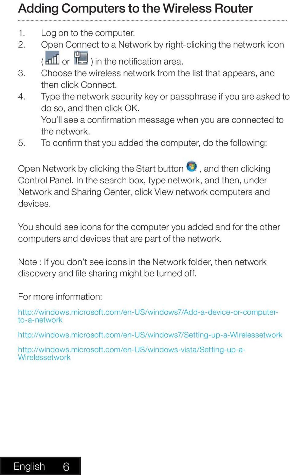 You ll see a confirmation message when you are connected to the network. 5.