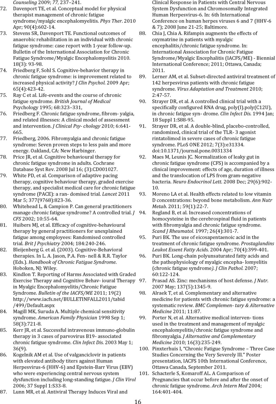 Bulletin of the International Association for Chronic Fatigue Syndrome/Myalgic Encephalomyelitis 2010. 18(3): 93-98. 74. Friedberg F, Sohl S.