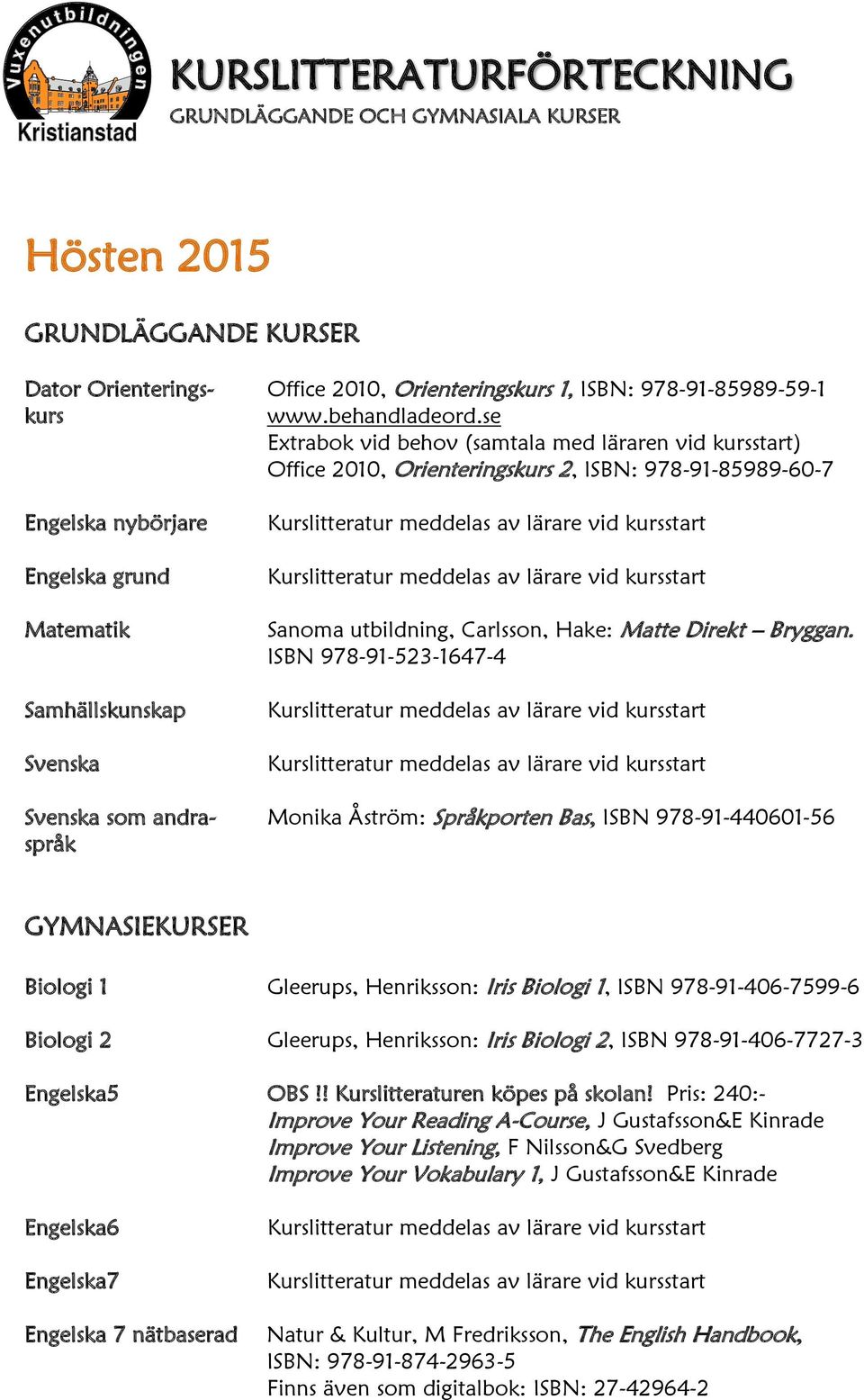 utbildning, Carlsson, Hake: Matte Direkt Bryggan.