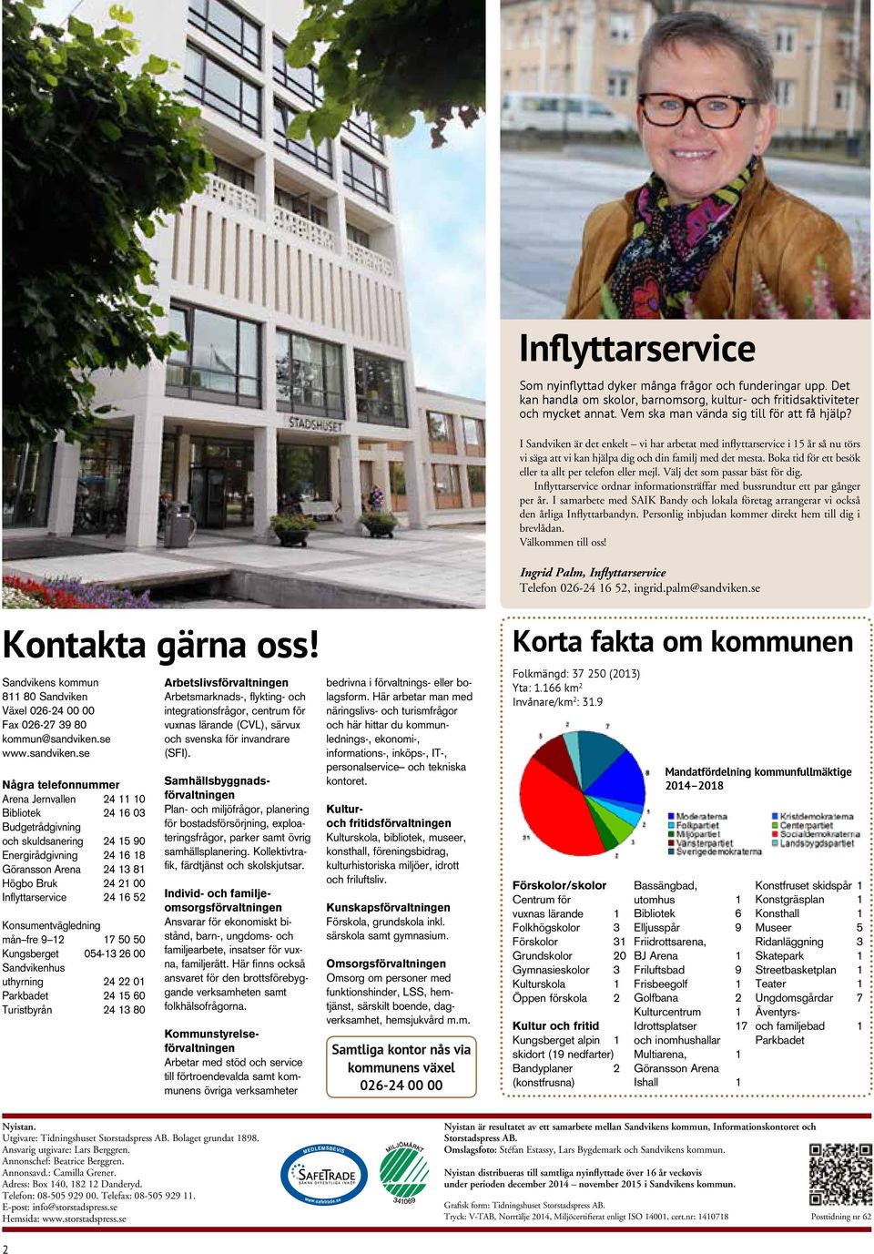 Boka tid för ett besök eller ta allt per telefon eller mejl. Välj det som passar bäst för dig. Inflyttarservice ordnar informationsträffar med bussrundtur ett par gånger per år.