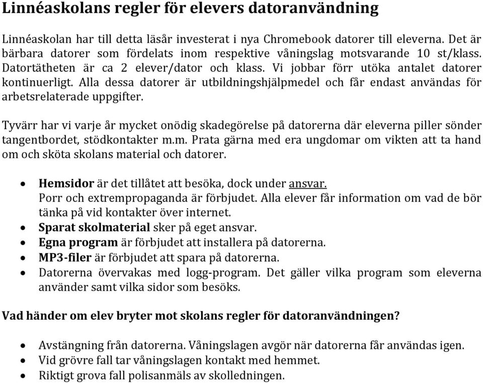 Alla dessa datorer är utbildningshjälpmedel och får endast användas för arbetsrelaterade uppgifter.