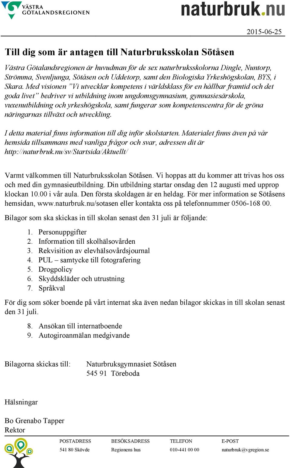 Med visionen Vi utvecklar kompetens i världsklass för en hållbar framtid och det goda livet bedriver vi utbildning inom ungdomsgymnasium, gymnasiesärskola, vuxenutbildning och yrkeshögskola, samt