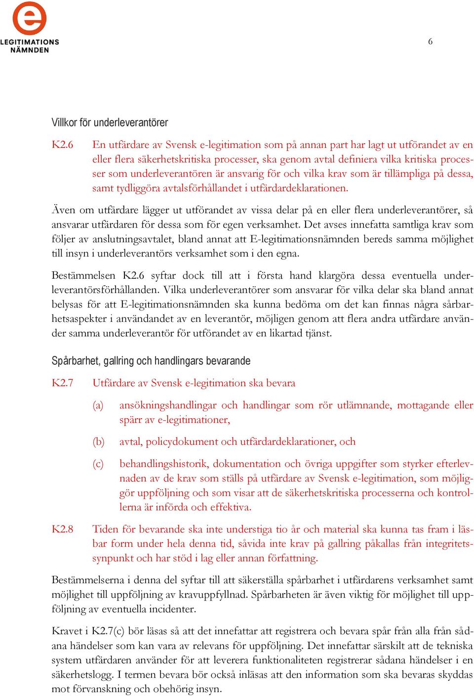 underleverantören är ansvarig för och vilka krav som är tillämpliga på dessa, samt tydliggöra avtalsförhållandet i utfärdardeklarationen.