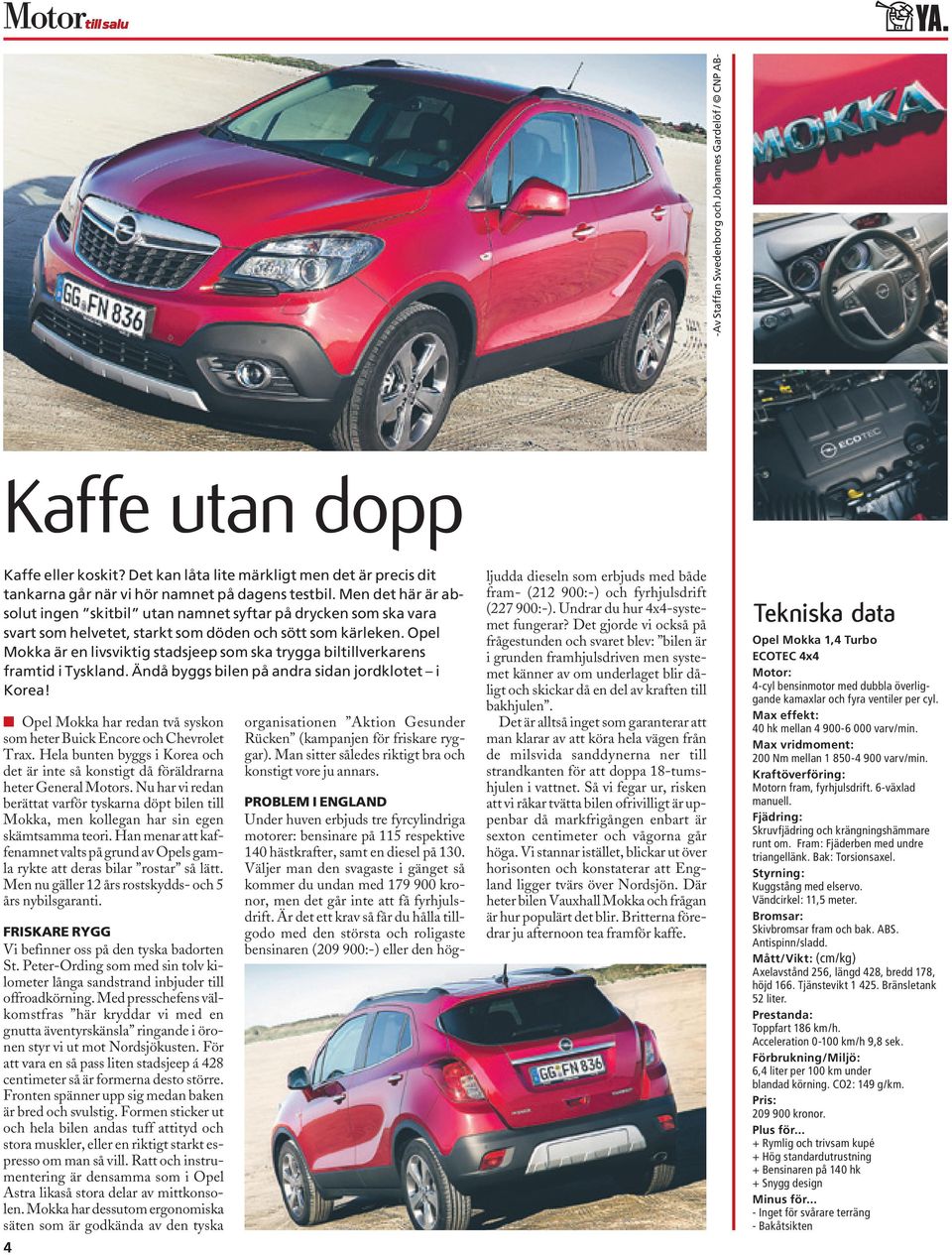 Opel Mokka är en livsviktig stadsjeep som ska trygga biltillverkarens framtid i Tyskland. Ändå byggs bilen på andra sidan jordklotet i Korea!