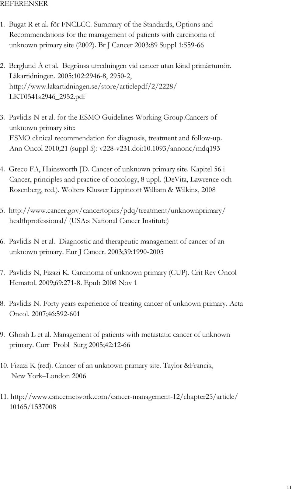 se/store/articlepdf/2/2228/ LKT0541s2946_2952.pdf 3. Pavlidis N et al. for the ESMO Guidelines Working Group.