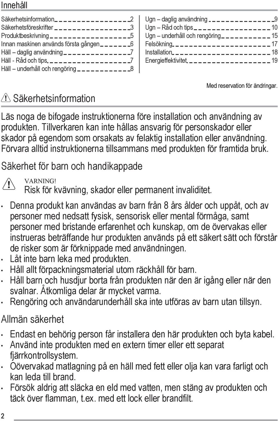 Läs noga de bifogade instruktionerna före installation och användning av produkten.