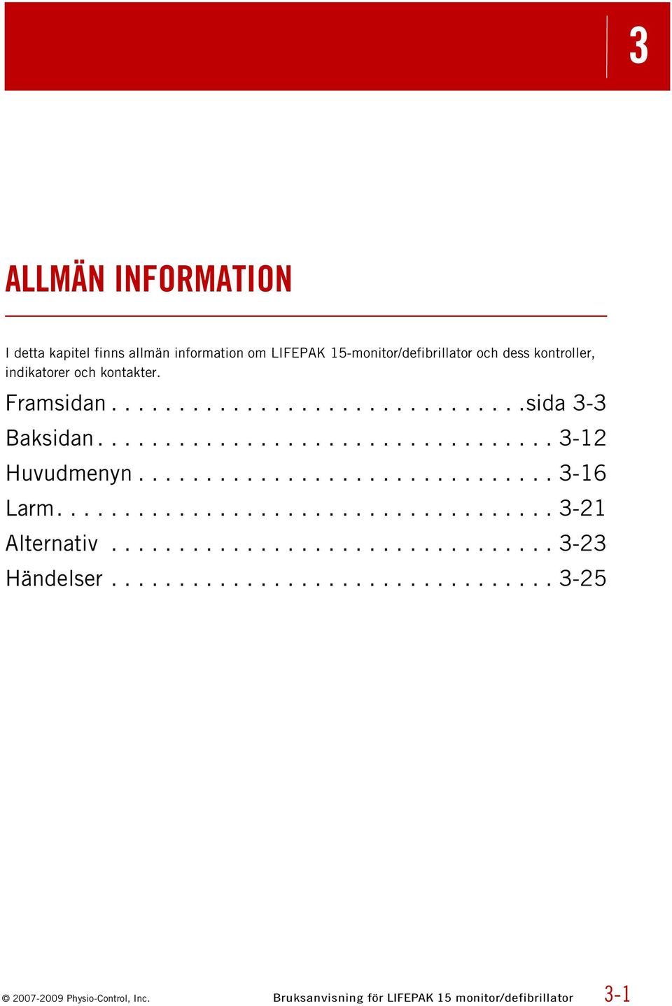 .............................. 3-16 Larm..................................... 3-21 Alternativ................................. 3-23 Händelser.