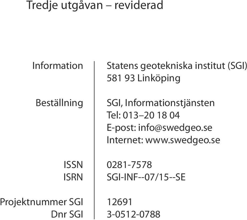 Linköping SGI, Informationstjänsten Tel: 013 20 18 04 E-post: