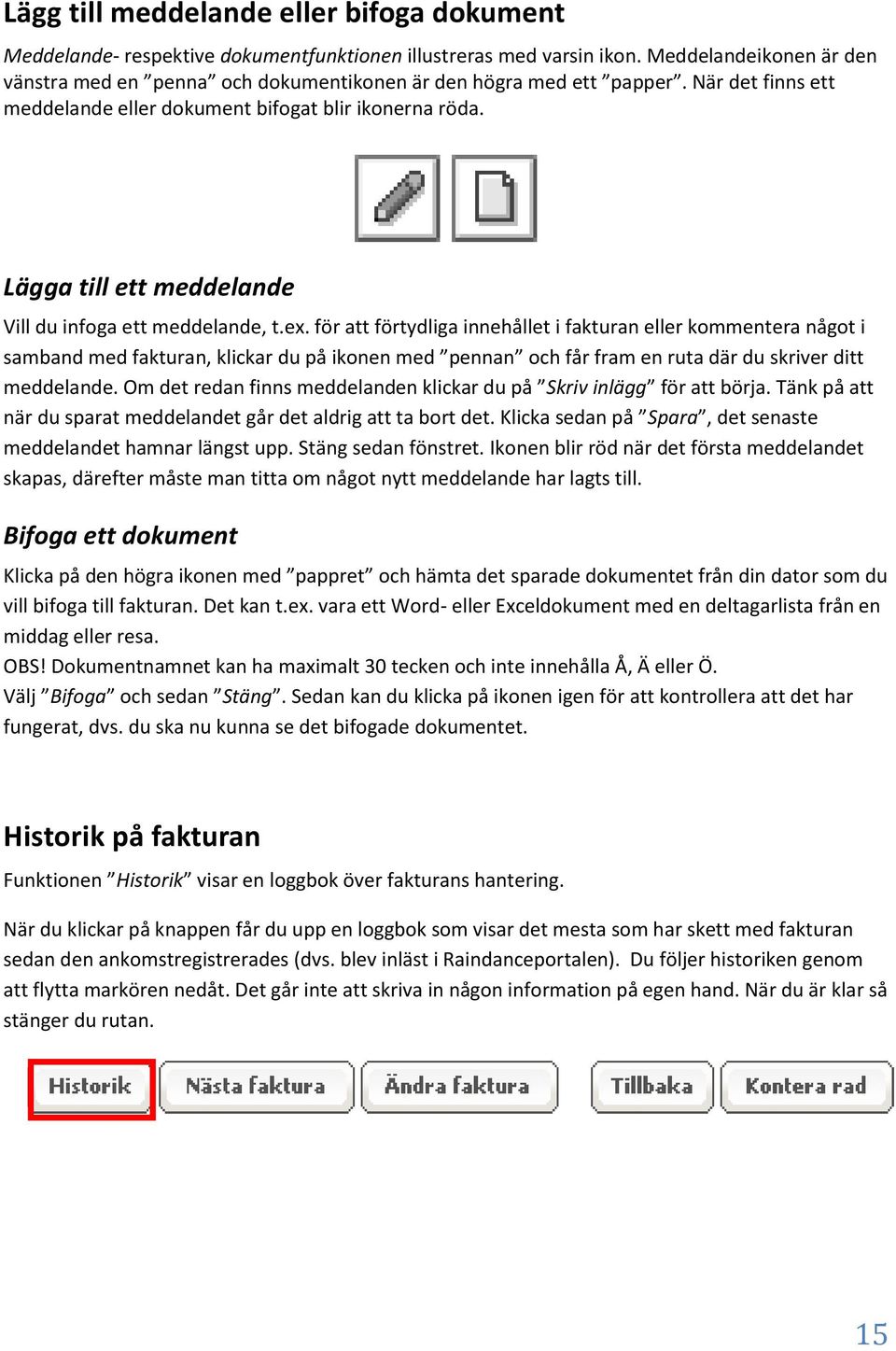 Lägga till ett meddelande Vill du infoga ett meddelande, t.ex.