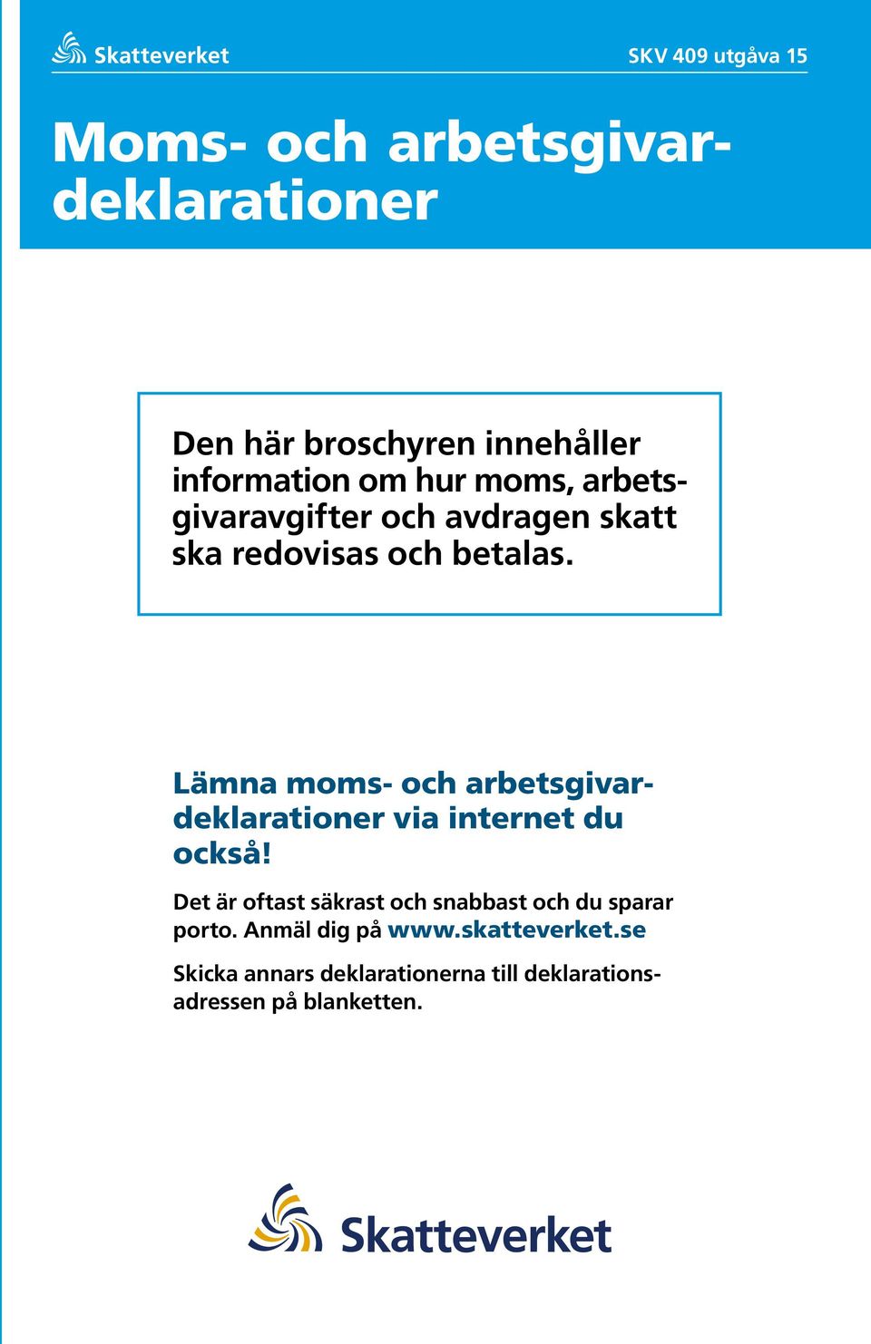 Lämna moms- och arbetsgivardeklarationer via internet du också!