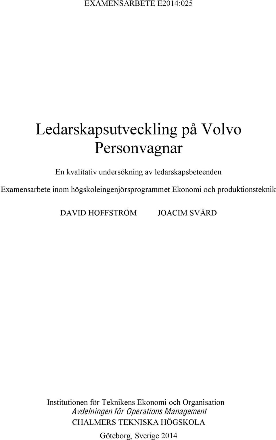 och produktionsteknik DAVID HOFFSTRÖM JOACIM SVÄRD Institutionen för Teknikens Ekonomi och