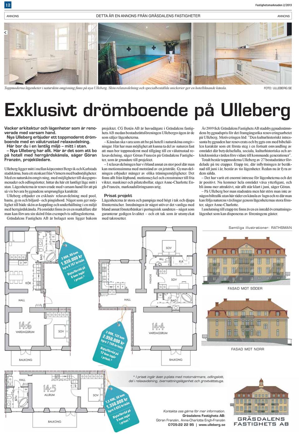 Nya Ulleberg erbjuder ett toppmodernt drömboende med en välutrustad relaxavdelning. Här bor du i en lantlig miljö mitt i stan. Nya Ulleberg har allt.