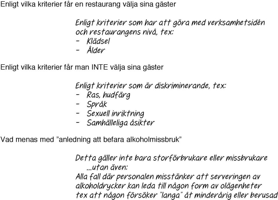 Samhälleliga åsikter Vad menas med anledning att befara alkoholmissbruk Detta gäller inte bara storförbrukare eller missbrukare.