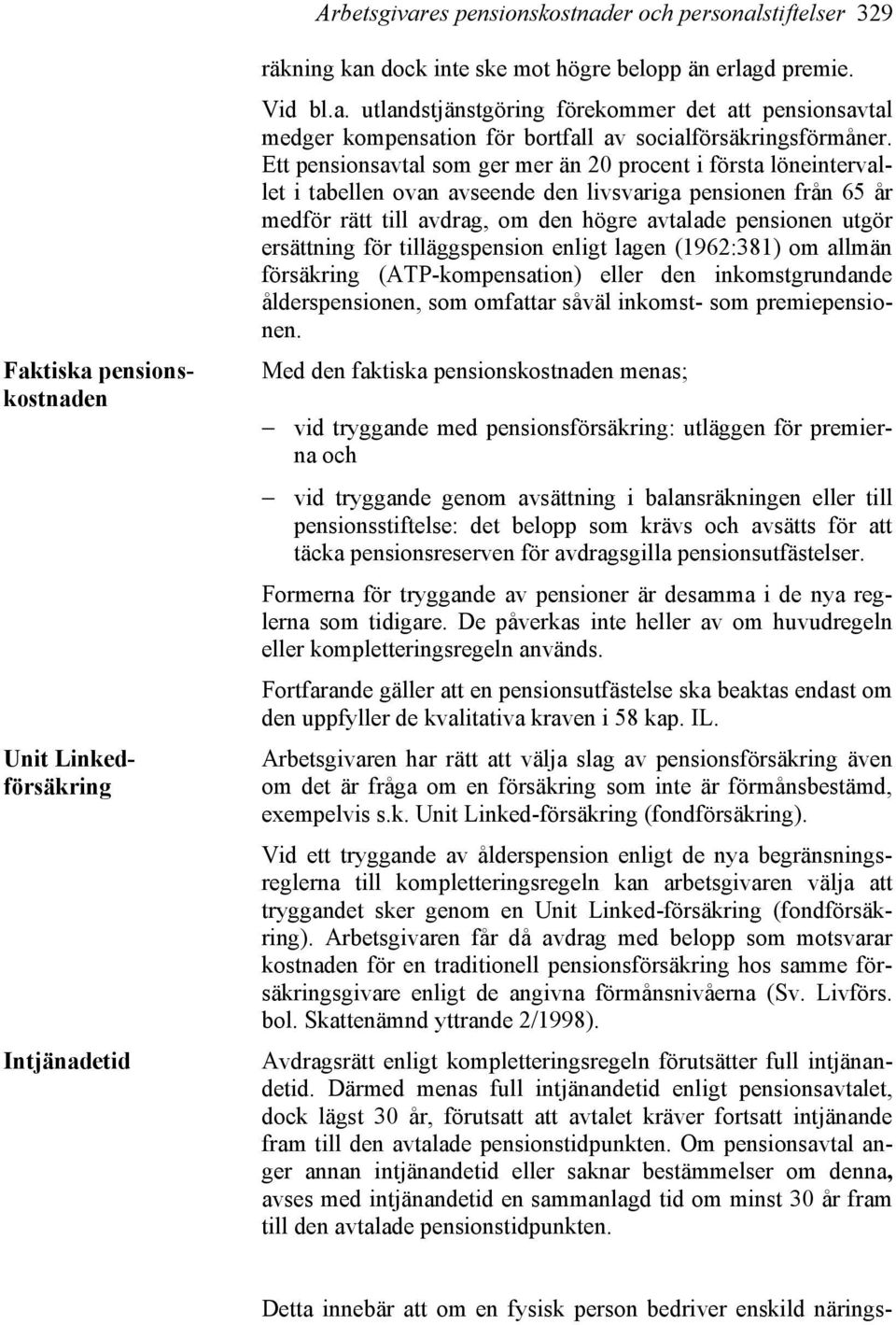 ersättning för tilläggspension enligt lagen (1962:381) om allmän försäkring (ATP-kompensation) eller den inkomstgrundande ålderspensionen, som omfattar såväl inkomst- som premiepensionen.