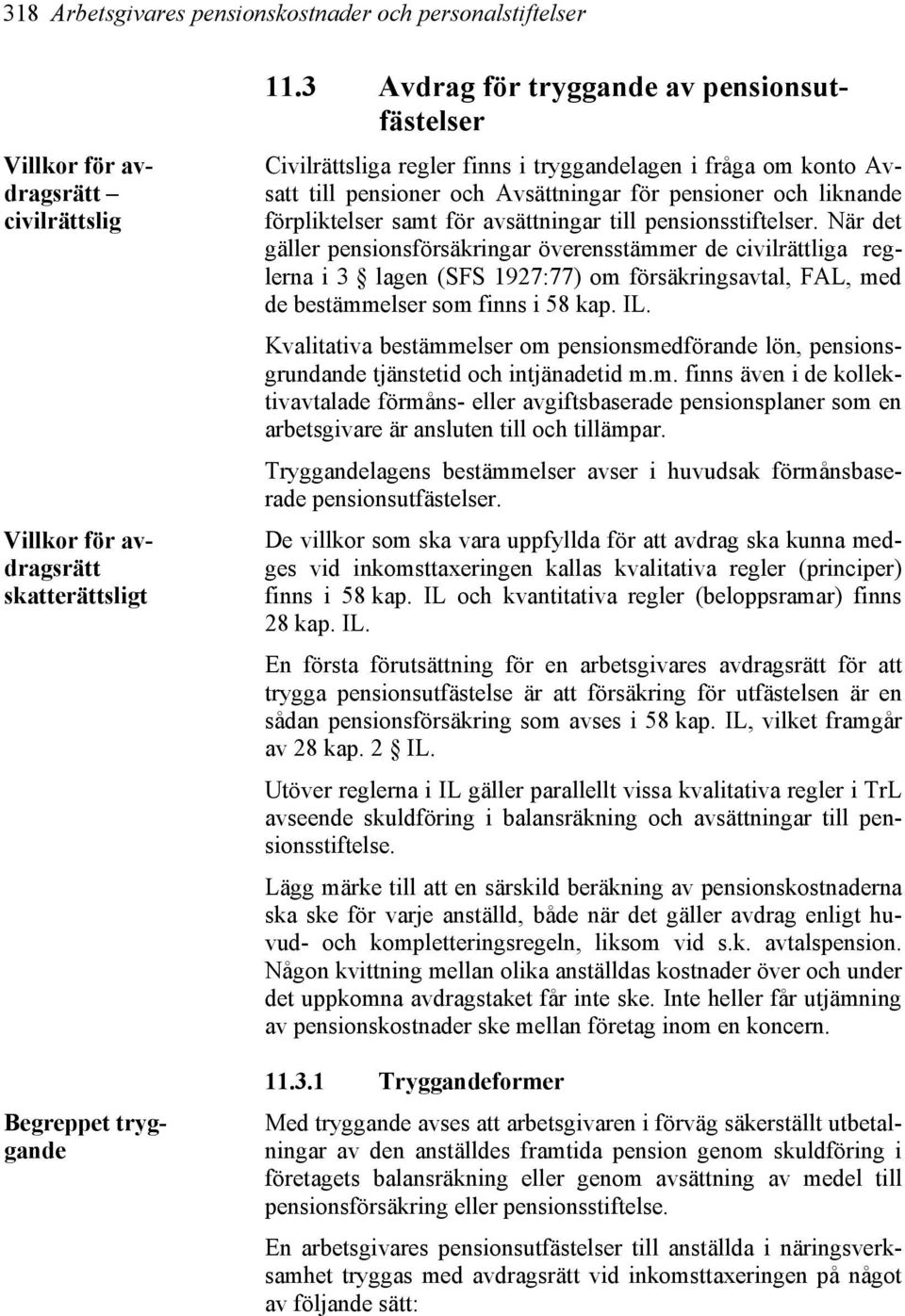 avsättningar till pensionsstiftelser.