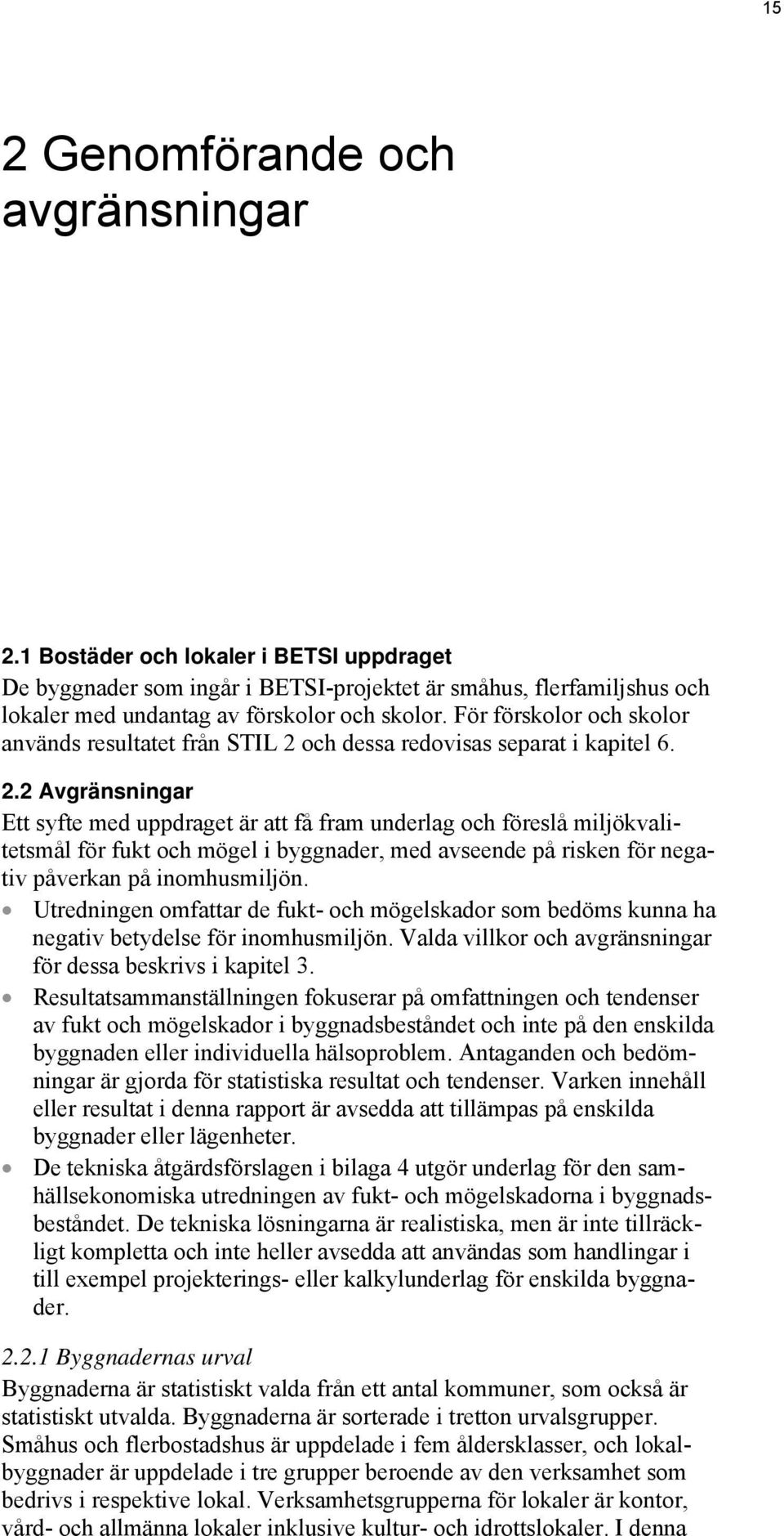 och dessa redovisas separat i kapitel 6. 2.